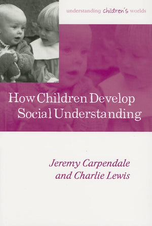 How Children Develop Social Understanding,New