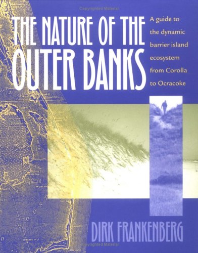 The Nature Of The Outer Banks: Environmental Processes, Field Sites, And Development Issues, Corolla To Ocracoke,Used