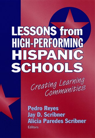 Lessons from HighPerforming Hispanic Schools: Creating Learning Communities (Critical Issues in Educational Leadership),New