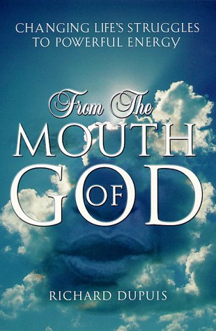 From the Mouth of God: Changing Life's Struggles to Powerful Energy,Used