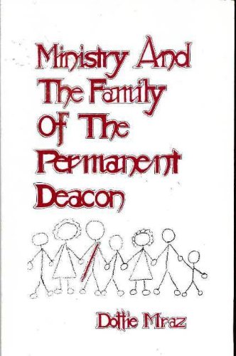 Ministry And The Family Of The Permanent Deacon,New
