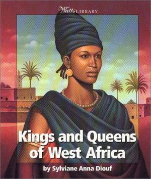 Kings and Queens of West Africa (Watts Library: AfricaKings and Queens),Used