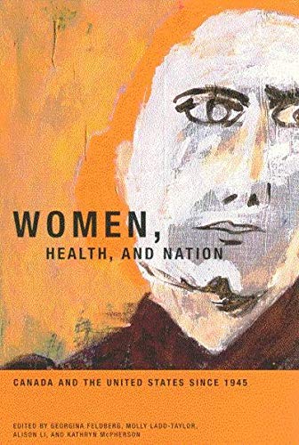 Women, Health, and Nation: Canada and the United States since 1945 (Volume 16) (McGillQueens/AMS Healthcare Studies in the Hist,Used