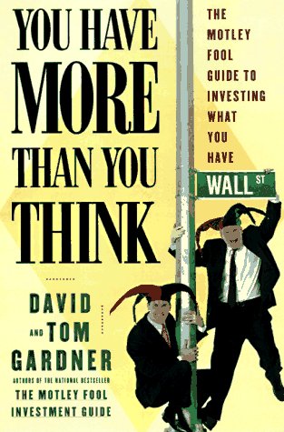 You Have More Than You Think: The Motley Fool Guide To Investing What You Have,Used