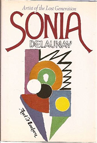 Sonia Delaunay: Artist Of The Lost Generation,New