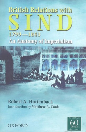 British Relations with Sind 17991843: An Anatomy of Imperialism,Used