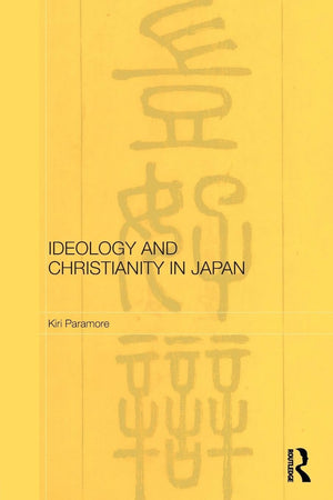 Ideology and Christianity in Japan (Routledge/Leiden Series in Modern East Asian Politics, History and Media),Used
