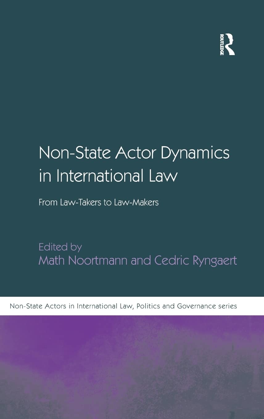 NonState Actor Dynamics in International Law: From LawTakers to LawMakers (NonState Actors in Global Governance),Used