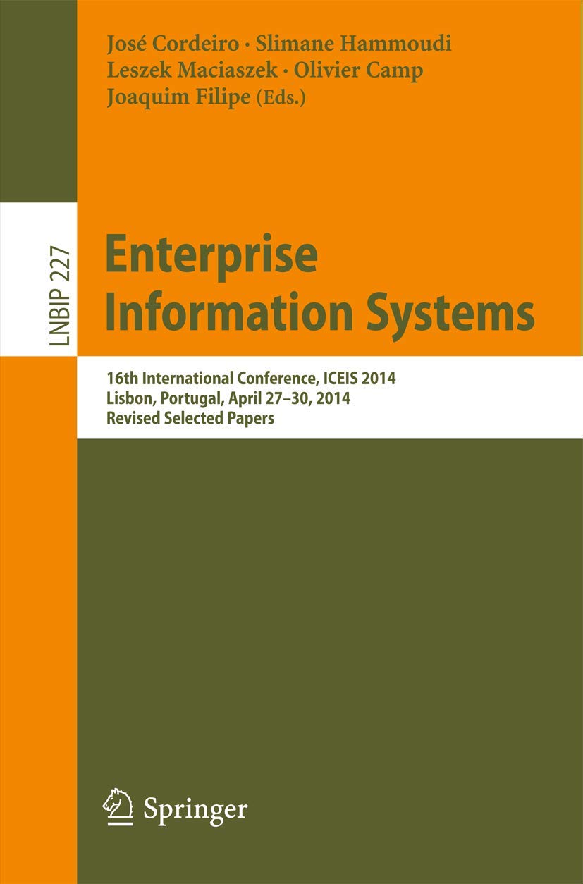 Enterprise Information Systems: 16th International Conference, ICEIS 2014, Lisbon, Portugal, April 2730, 2014, Revised Selected,Used