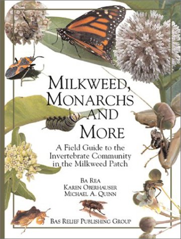 Milkweed, Monarchs and More: A Field Guide to the Invertebrate Community in the Milkweed Patch,Used