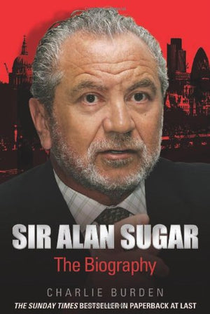 Sir Alan Sugar: The Biography,Used