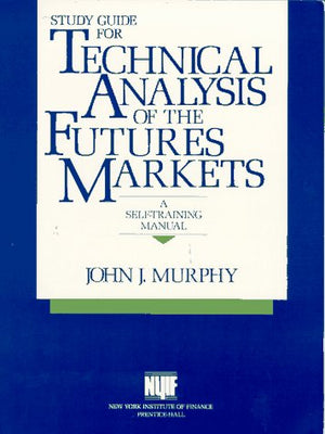 Study Guide For Technical Analysis Of The Futures Markets: A Selftraining Manual-new