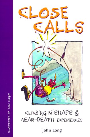 Close Calls: Climbing Mishaps & NearDeath Experiences,Used