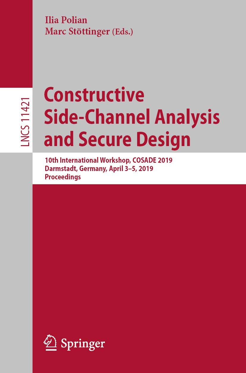 Constructive SideChannel Analysis and Secure Design: 10th International Workshop, COSADE 2019, Darmstadt, Germany, April 35, 2,Used