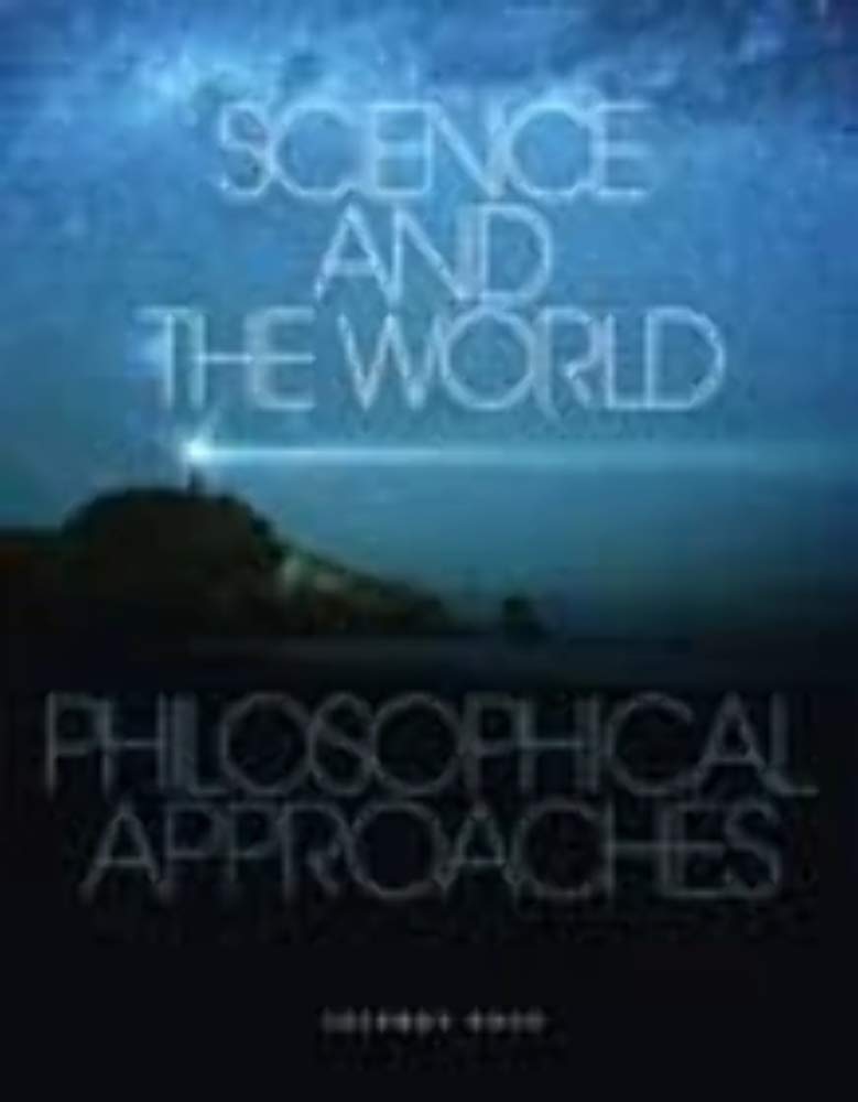 Science and the World: Philosophical Approaches,New
