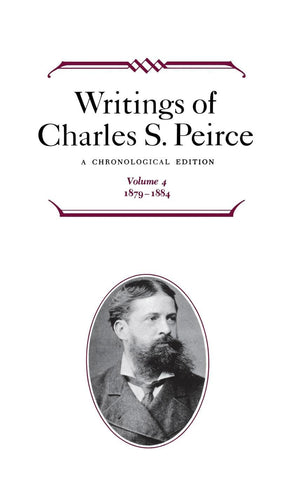 Writings of Charles S. Peirce: A Chronological Edition, Volume 4: 18791884,Used