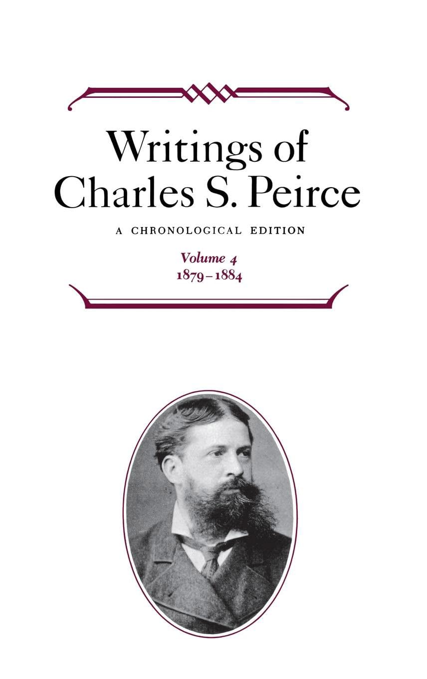 Writings of Charles S. Peirce: A Chronological Edition, Volume 4: 18791884,Used