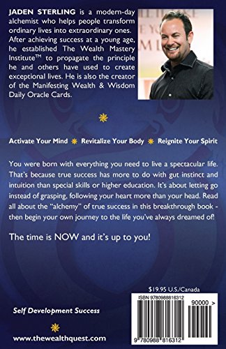 The Alchemy Of True Success: * Activate Your Mind *Revitalize Your Body *Reignite Your Spirit,New