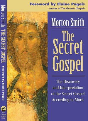 The Secret Gospel: The Discovery and Interpretation of the Secret Gospel According to Mark,Used