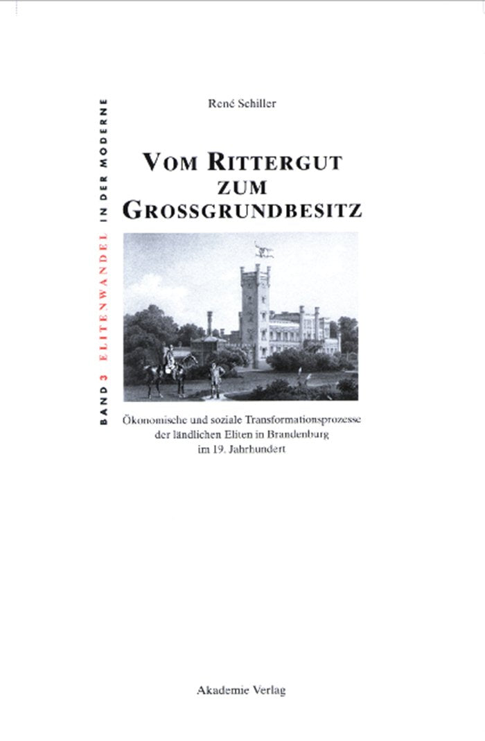 Vom Rittergut Zum Grogrundbesitz: Konomische Und Soziale Transformationsprozesse Der Lndlichen Eliten In Brandenburg Im 19. Jahr,Used