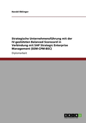 Strategische Unternehmensfhrung Mit Der Ivgesttzten Balanced Scorecard In Verbindung Mit Sap Strategic Enterprise Management (S,Used