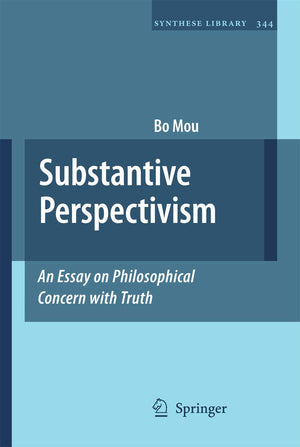 Substantive Perspectivism: An Essay on Philosophical Concern with Truth (Synthese Library, 344),Used