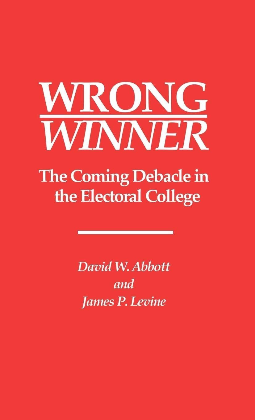Wrong Winner: The Coming Debacle In The Electoral College,Used