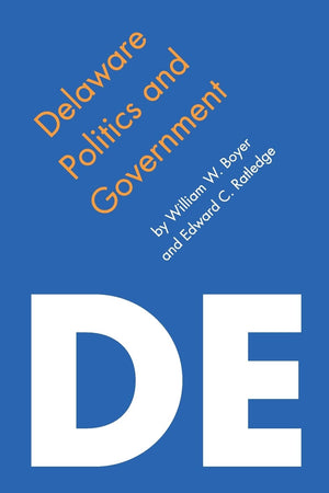 Delaware Politics and Government (Politics and Governments of the American States),New