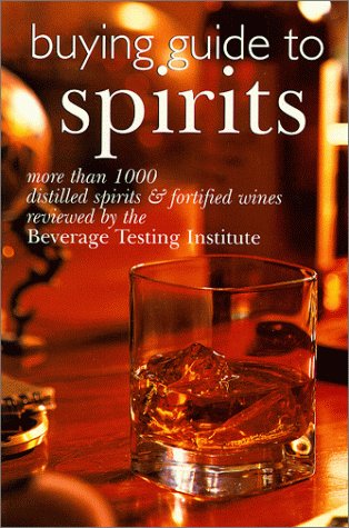 Buying Guide To Spirits: More Than 1000 Distilled Spirits & Fortified Wines Reviewed By The Beverage Testing Institute,Used