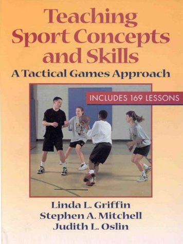Teaching Sport Concepts and Skills: A Tactical Games Approach,Used