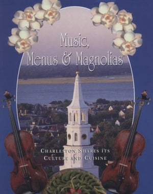 Music, Menus & Magnolias : Charleston Shares Its Culture and Cuisine,Used