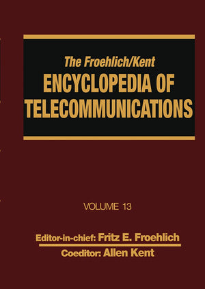 Encyclopedia Of Telecommunications (Froehlich / Kent Encyclopedia Of Telecommunications, Vol. 13),Used