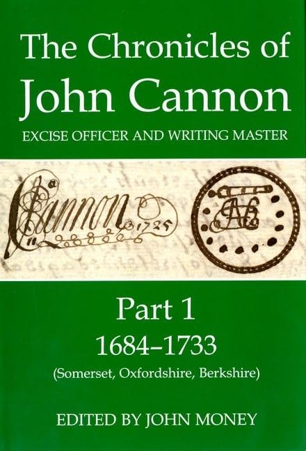 The Chronicles of John Cannon, Excise Officer and Writing Master, Part 1: 16841733 (Somerset, Oxfordshire, Berkshire) (Records ,Used