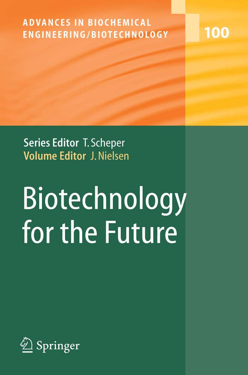 Biotechnology for the Future (Advances in Biochemical Engineering/Biotechnology, 100),New