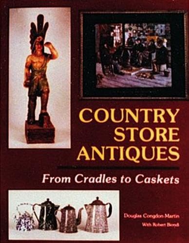 Country Store Antiques: From Cradles To Caskets,New