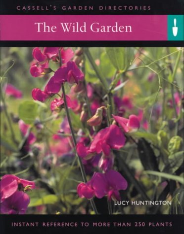 The Wild Garden: Instant Reference to More Than 250 Plants,Used