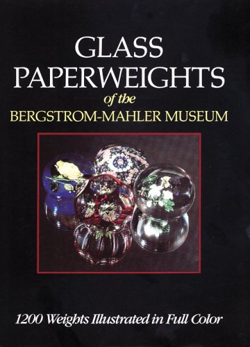 Glass Paperweights of the BergstromMahler Museum,Used