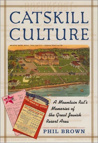 Catskill Culture: A Mountain Rat's Memories of the Great Jewish Resort Area,Used