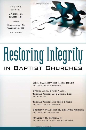 Restoring Integrity In Baptist Churches,New