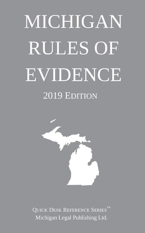 Michigan Rules of Evidence; 2019 Edition,Used