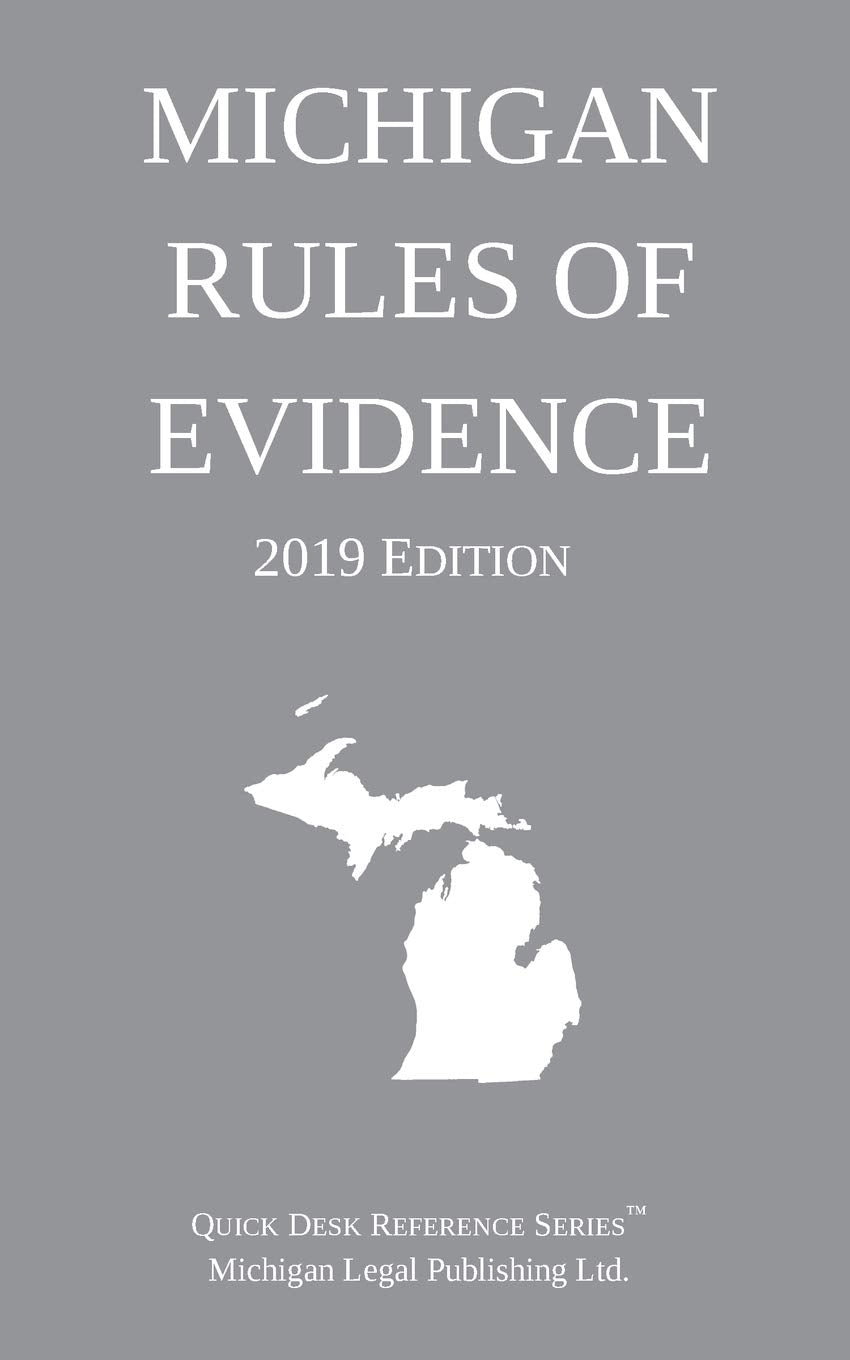 Michigan Rules of Evidence; 2019 Edition,Used