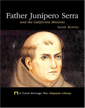 Father Junipero Serra and the California Missions: And the California Missions (Proud HeritageThe Hispanic Library),Used