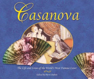 Casanova: The Life And Loves Of The World'S Most Famous Lover,New