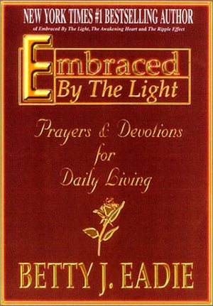 Embraced by the Light: Prayers & Devotions for Daily Living,New