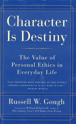 Character Is Destiny: The Value of Personal Ethics in Everyday Life,Used