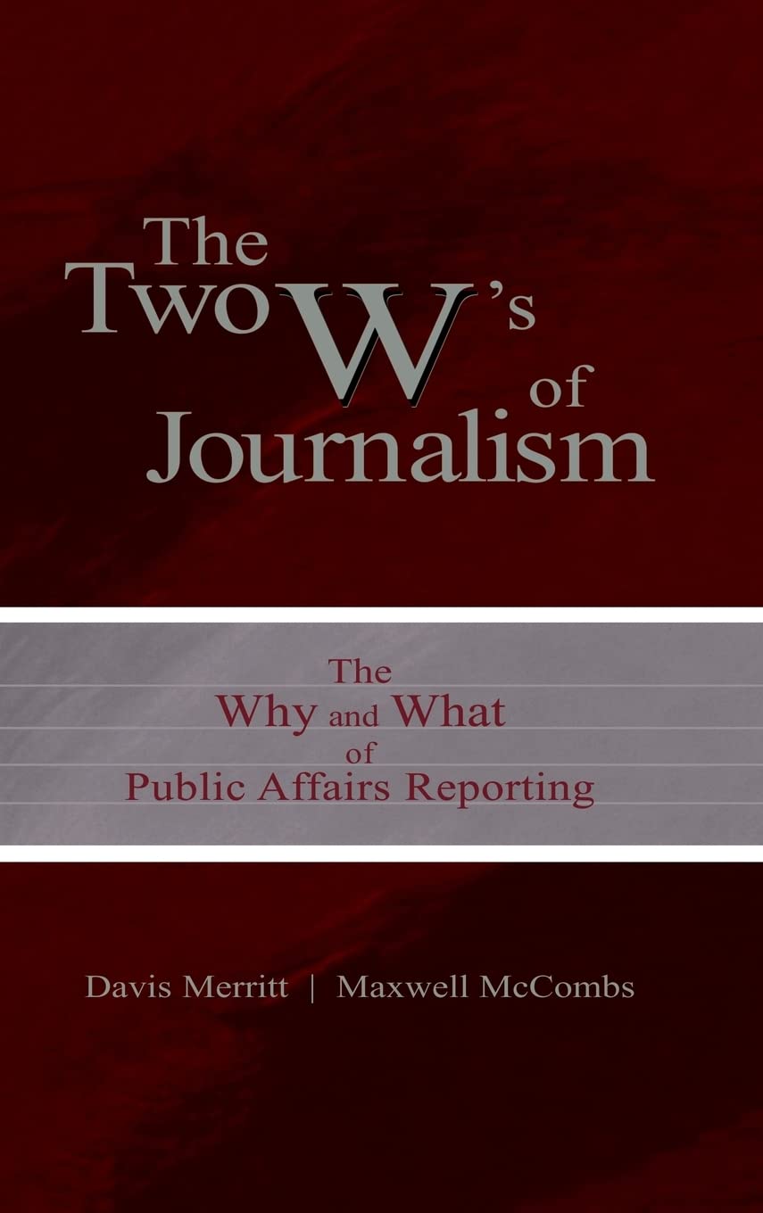 The Two W'S Of Journalism: The Why And What Of Public Affairs Reporting (Routledge Communication Series),Used