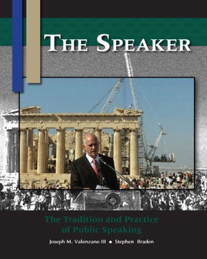 The Speaker: The Tradition and Practice of Public Speaking,New