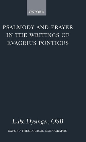 Psalmody And Prayer In The Writings Of Evagrius Ponticus (Oxford Theology And Religion Monographs),Used