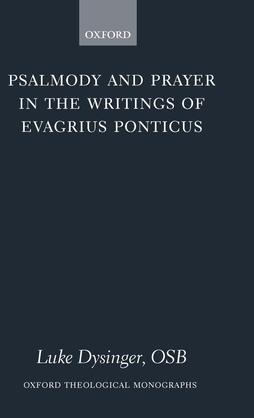 Psalmody And Prayer In The Writings Of Evagrius Ponticus (Oxford Theology And Religion Monographs),Used
