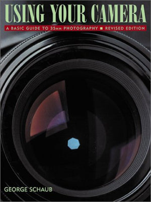 Using Your Camera, A Basic Guide to 35mm Photography Revised and Enlarged Edition,New